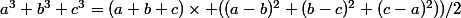 a^3+b^3+c^3=(a+b+c)\times ((a-b)^2+(b-c)^2+(c-a)^2))/2