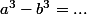 a^3-b^3=...