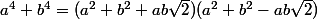 a^4+b^4=(a^2+b^2+ab\sqrt{2})(a^2+b^2-ab\sqrt{2})