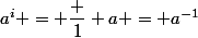 a^i = \dfrac 1 a = a^{-1}