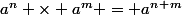 a^n \times a^m = a^n^+^m