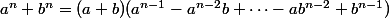 a^n+b^n=(a+b)(a^{n-1}-a^{n-2}b+\cdots-ab^{n-2}+b^{n-1})