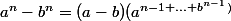 a^n-b^n=(a-b)(a^{n-1+...+b^{n-1})