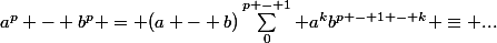 a^p - b^p = (a - b)\sum_0^{p - 1} a^kb^{p - 1 - k} \equiv ...