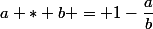 a * b = 1-\dfrac{a}{b}