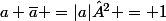 a \bar{a} =|a|² = 1
