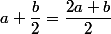 a+\dfrac{b}{2}=\dfrac{2a+b}{2}