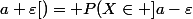 \forall \varepsilon > 0,~\lim_{n\rightarrow \infty}\mathbb P(X_n\in ]a-\varepsilon;a+\varepsilon[)=\mathbb P(X\in ]a-\varepsilon;a+\varepsilon[)=1
