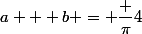 a + b = \dfrac {\pi}{4}