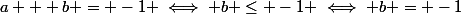 a + b = -1 \iff b \le -1 \iff b = -1