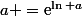 a =\text{e}^{\ln a}