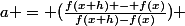 a = (\frac{f(x+h) - f(x)}{f(x+h)-f(x)}) 