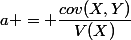 a = \dfrac{cov(X,Y)}{V(X)}