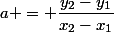 a = \dfrac{y_2-y_1}{x_2-x_1}