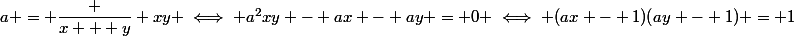 a = \dfrac {x + y} {xy} \iff a^2xy - ax - ay = 0 \iff (ax - 1)(ay - 1) = 1
