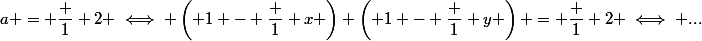 a = \dfrac 1 2 \iff \left( 1 - \dfrac 1 x \right) \left( 1 - \dfrac 1 y \right) = \dfrac 1 2 \iff ...