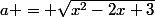 a = \sqrt{x^2-2x+3}