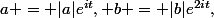 a = |a|e^{it}, b = |b|e^{2it},