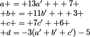 a = 13a' + 7
 \\ b = 11b' + 3
 \\ c = 7c' +6
 \\ d=-3(a'+b'+c')-5