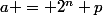 a = 2^n p
