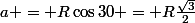 a = R\cos{30} = R\frac{\sqrt{3}}{2}