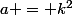 a = k^2