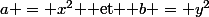 a = x^2 $ et $ b = y^2