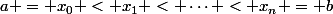 a = x_0 < x_1 < \cdots < x_n = b