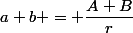 a+b = \dfrac{A+B}{r}