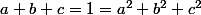 a+b+c=1=a^2+b^2+c^2