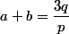 a+b=\dfrac{3q}{p}