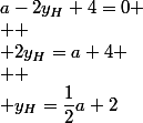 a-2y_H+4=0 \\  \\ 2y_H=a+4 \\  \\ y_H=\dfrac{1}{2}a+2