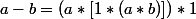 a-b=(a*[1*(a*b)])*1