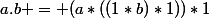 a.b = (a*((1*b)*1))*1