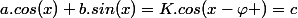 a.cos(x)+b.sin(x)=K.cos(x-\varphi )=c