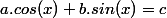 a.cos(x)+b.sin(x)=c