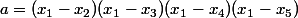 a=(x_1-x_2)(x_1-x_3)(x_1-x_4)(x_1-x_5)