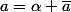 a=\alpha \bar{a}