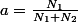 a=\frac{N_1}{N_1+N_2}