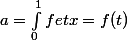 a=\int_{0}^{1}f\ et\ x=f(t)