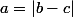 a=|b-c|