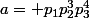 a= p_1p_2^{3}p_3^{4}