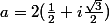 a=2(\frac12+i\frac{\sqrt3}2)