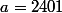 a=2401