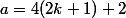 a=4(2k+1)+2