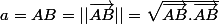 a=AB=||\vec{AB}||=\sqrt{\vec{AB}.\vec{AB}}