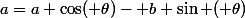 a=a \cos( \theta)- b \sin ( \theta)