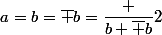 a=b=\bar b=\dfrac {b+\bar b}{2}