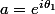 a=e^{i\theta_1}