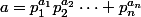 a=p_1^{a_1}p_2^{a_2}\cdots p_n^{a_n}